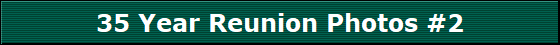 35 Year Reunion Photos #2
