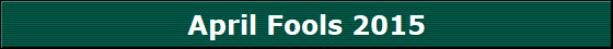 April Fools 2015
