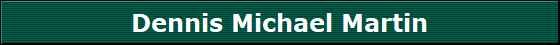 Dennis Michael Martin