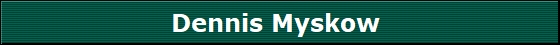 Dennis Myskow 