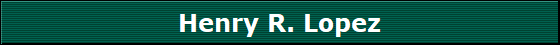 Henry R. Lopez