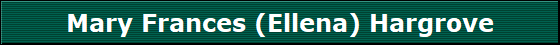 Mary Frances (Ellena) Hargrove