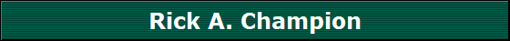 Rick A. Champion